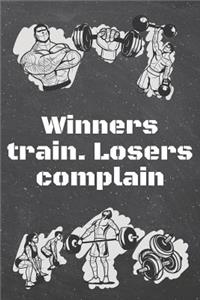 Winners train. Losers complain