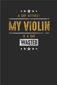 A Day Without My Violin Is A Day Wasted
