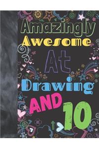 Amazingly Awesome At Drawing And 10