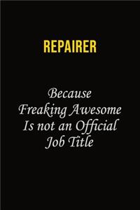 Repairer Because Freaking Awesome Is Not An Official Job Title