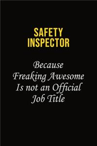Safety Inspector Because Freaking Awesome Is Not An Official Job Title