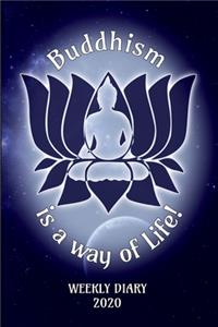 Buddhism is a way of Life! - Weekly Diary 2020
