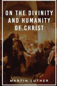 On the Divinity and Humanity of Christ