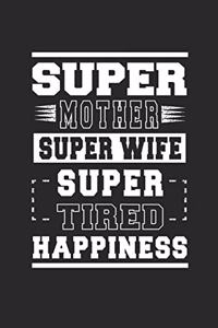 Super Mother Super Wife Super Tired Happiness