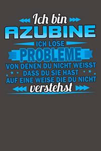 Ich bin Azubine Ich löse Probleme von denen du nicht weisst dass du sie hast auf eine Weise die du nicht verstehst