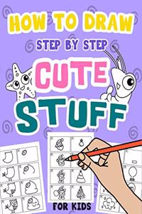 How to Draw Step by Step Cute Stuff for Kids