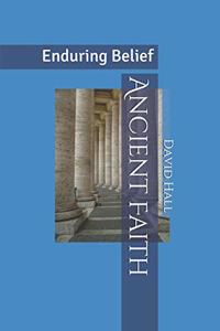 Ancient Faith: Enduring Belief