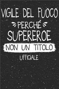 Vigile del Fuoco Perché Supereroe Non Un Titolo Ufficiale