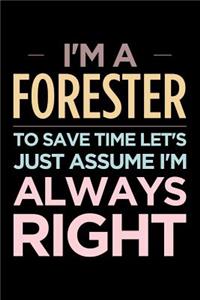 I'm a Forester, to Save Time Let's Just Assume I'm Always Right