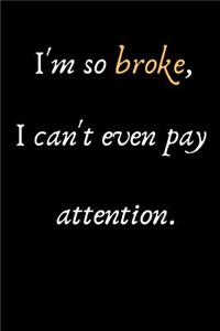 I'm So Broke, I Can't Even Pay Attention