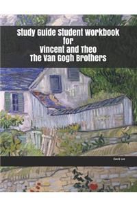 Study Guide Student Workbook for Vincent and Theo The Van Gogh Brothers