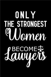 Only the Strongest Women Become Lawyers