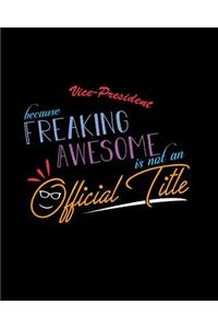 Vice-President Because Freaking Awesome is not an Official Title