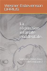 La régression infantile occidentale.