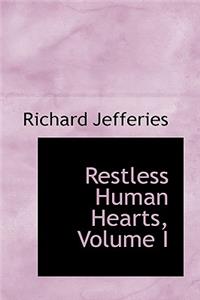 Restless Human Hearts, Volume I