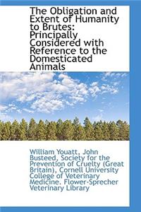 The Obligation and Extent of Humanity to Brutes