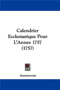Calendrier Ecclesiastique Pour L'Annee 1757 (1757)