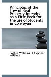 Principles of the Law of Real Property Intended as a First Book for the Use of Students in Conveyan