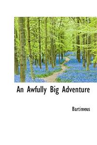 An Awfully Big Adventure