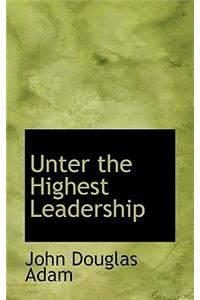 Unter the Highest Leadership
