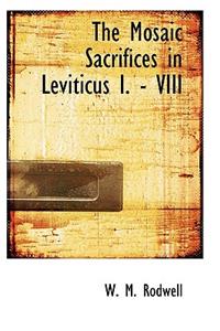 The Mosaic Sacrifices in Leviticus I. - VIII