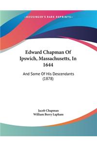 Edward Chapman Of Ipswich, Massachusetts, In 1644