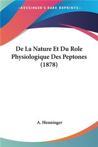 De La Nature Et Du Role Physiologique Des Peptones (1878)