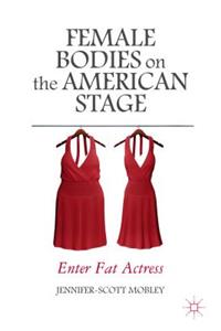 Female Bodies on the American Stage