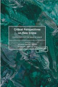 Critical Perspectives on Hate Crime