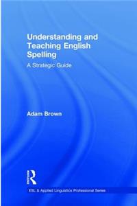 Understanding and Teaching English Spelling