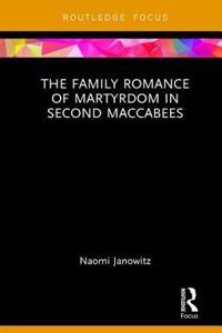 Family Romance of Martyrdom in Second Maccabees