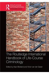 The Routledge International Handbook of Life-Course Criminology