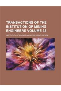 Transactions of the Institution of Mining Engineers Volume 33