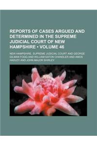 Reports of Cases Argued and Determined in the Supreme Judicial Court of New Hampshire (Volume 46)