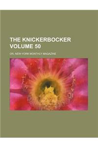The Knickerbocker Volume 50; Or, New-York Monthly Magazine