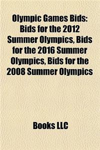 Olympic Games Bids: Bids for the 2012 Summer Olympics, Bids for the 2016 Summer Olympics, Bids for the 2008 Summer Olympics