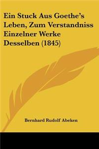 Ein Stuck Aus Goethe's Leben, Zum Verstandniss Einzelner Werke Desselben (1845)