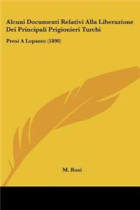 Alcuni Documenti Relativi Alla Liberazione Dei Principali Prigionieri Turchi