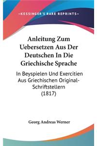 Anleitung Zum Uebersetzen Aus Der Deutschen in Die Griechische Sprache