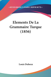 Elements de La Grammaire Turque (1856)