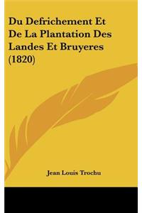 Du Defrichement Et de La Plantation Des Landes Et Bruyeres (1820)