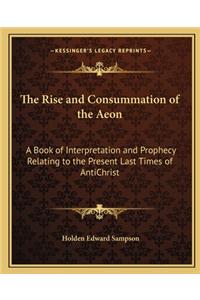 The Rise and Consummation of the Aeon