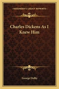 Charles Dickens as I Knew Him