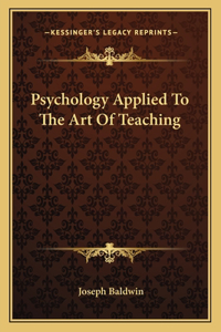 Psychology Applied To The Art Of Teaching