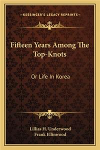 Fifteen Years Among The Top-Knots