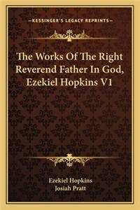 The Works Of The Right Reverend Father In God, Ezekiel Hopkins V1