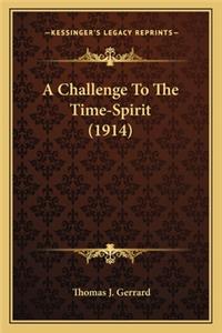 Challenge to the Time-Spirit (1914) a Challenge to the Time-Spirit (1914)