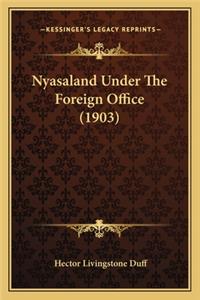 Nyasaland Under The Foreign Office (1903)