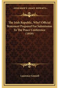The Irish Republic, Why? Official Statement Prepared for Submission to the Peace Conference (1919)