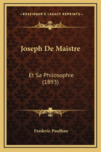 Joseph De Maistre: Et Sa Philosophie (1893)